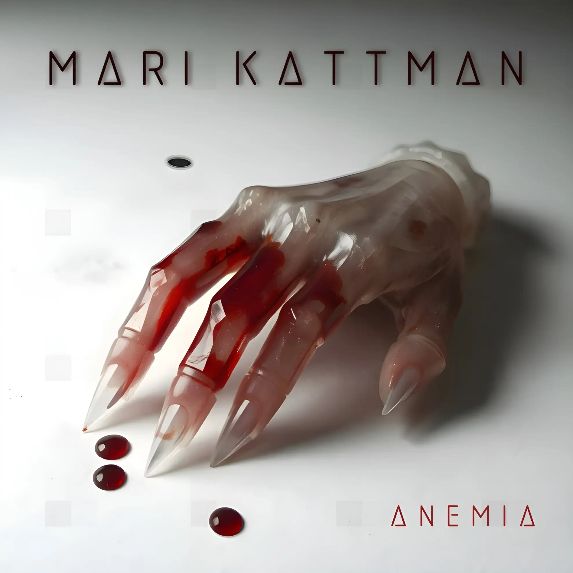 Cover art for Mari Kattman’s EP ‘Anemia,’ featuring a translucent, sculptural hand with sharp blood-red nails, resting on a white surface with droplets of red liquid.