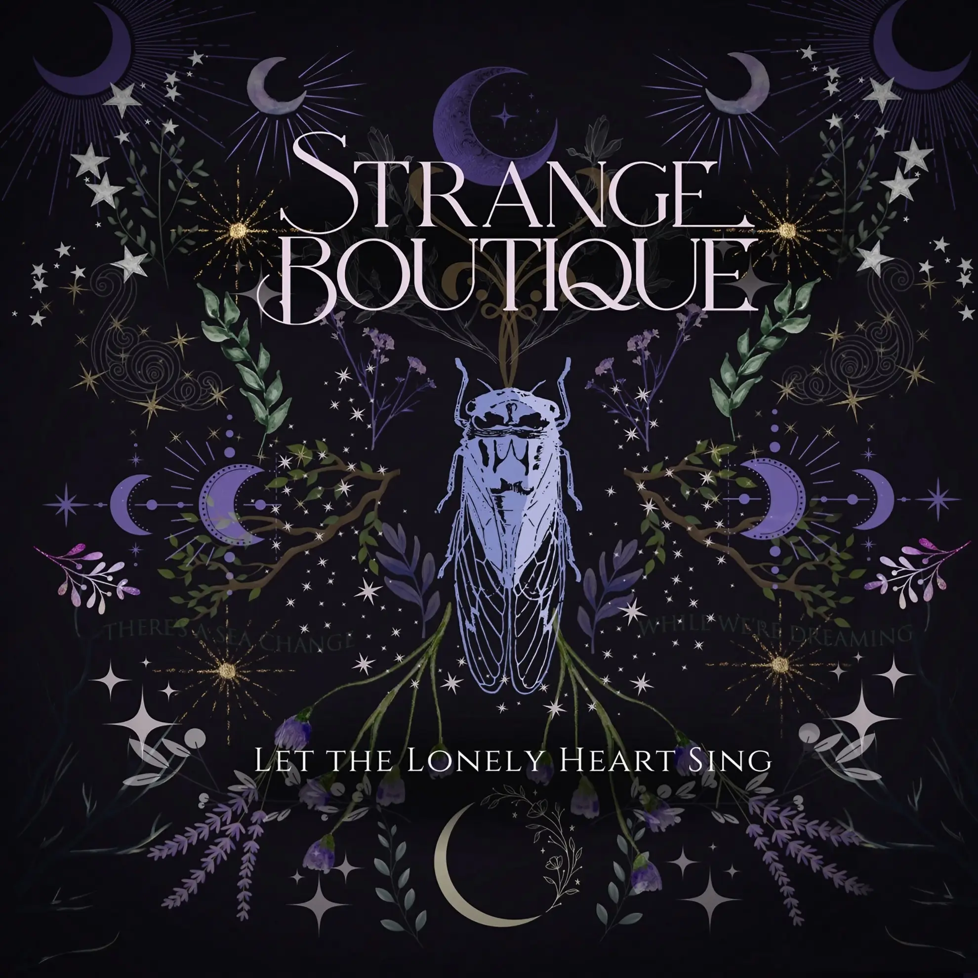 Album cover for ‘Let the Lonely Heart Sing’ by Strange Boutique, featuring a cicada surrounded by floral and celestial illustrations in purple and silver tones on a dark background.