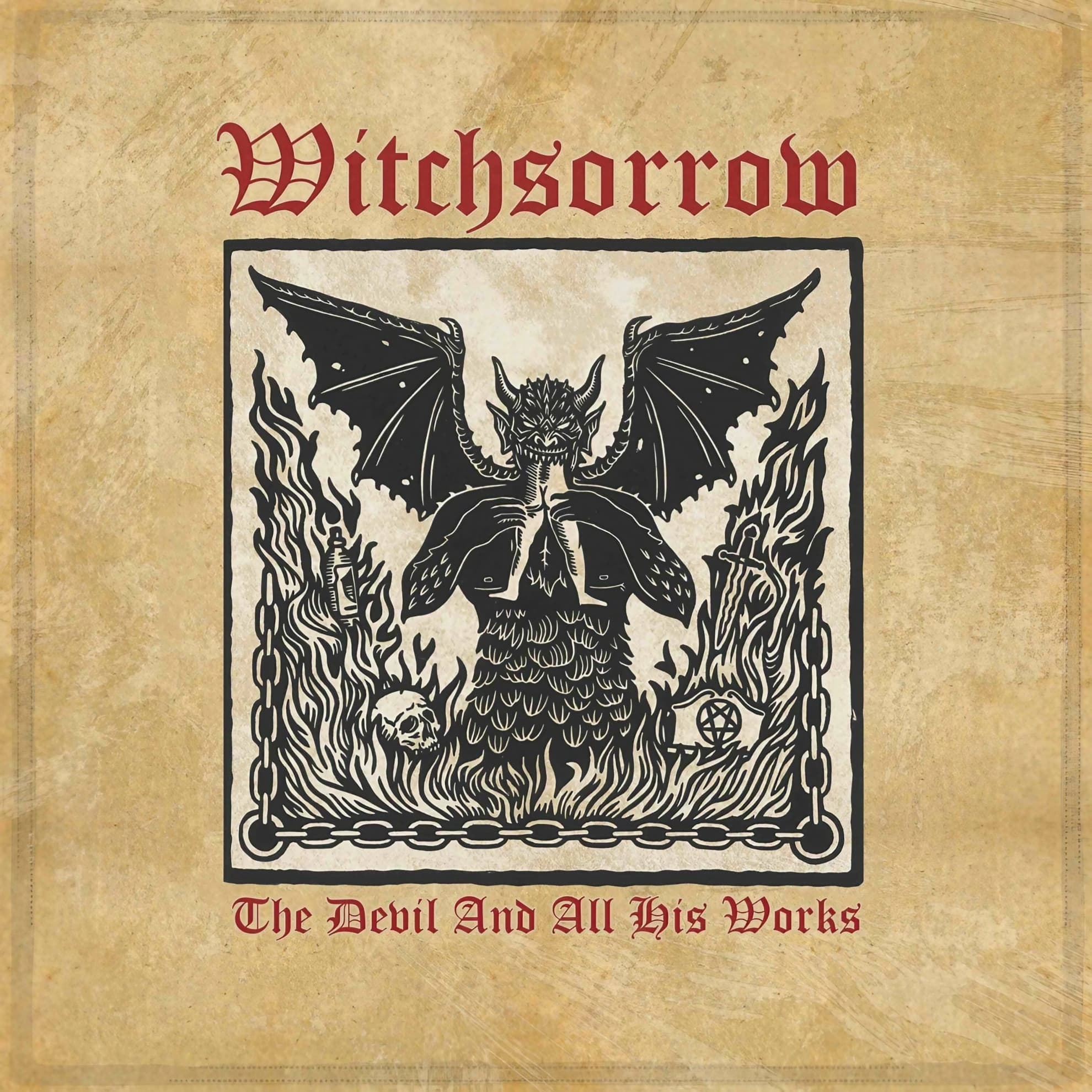 Witchsorrow Keep the Faith on ‘The Devil And All His Works’ Witchsorrow ‘The Devil And All His Works’ album cover: a black woodcut of a winged, horned demon standing in flames above a skull, dagger, and pentagram, bordered by chains on aged parchment.