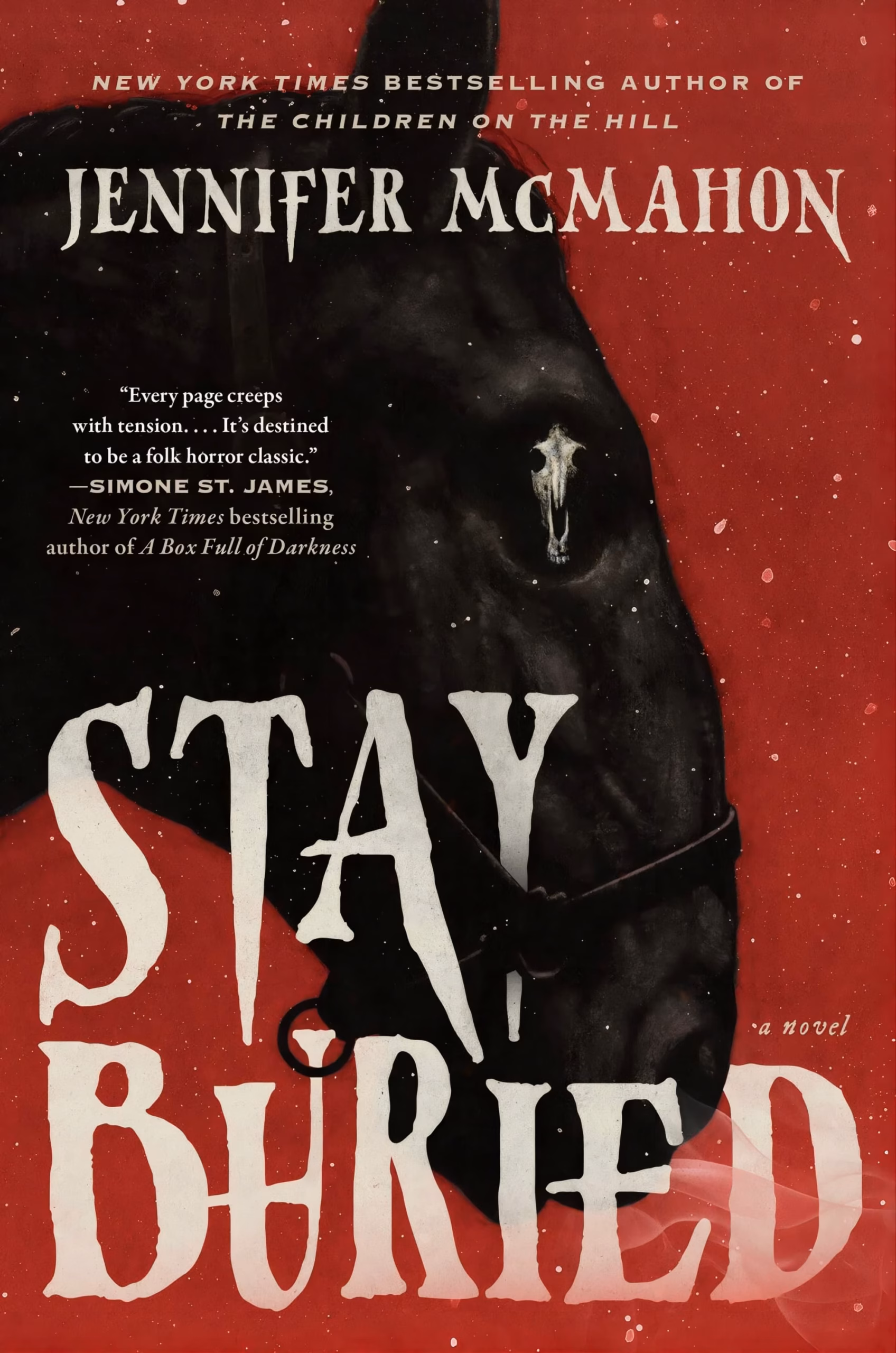 Jennifer McMahon’s ‘Stay Buried’ Reopens a Vermont Plague ‘Stay Buried’ by Jennifer McMahon: a horse’s head with a skull marking behind bold title lettering.