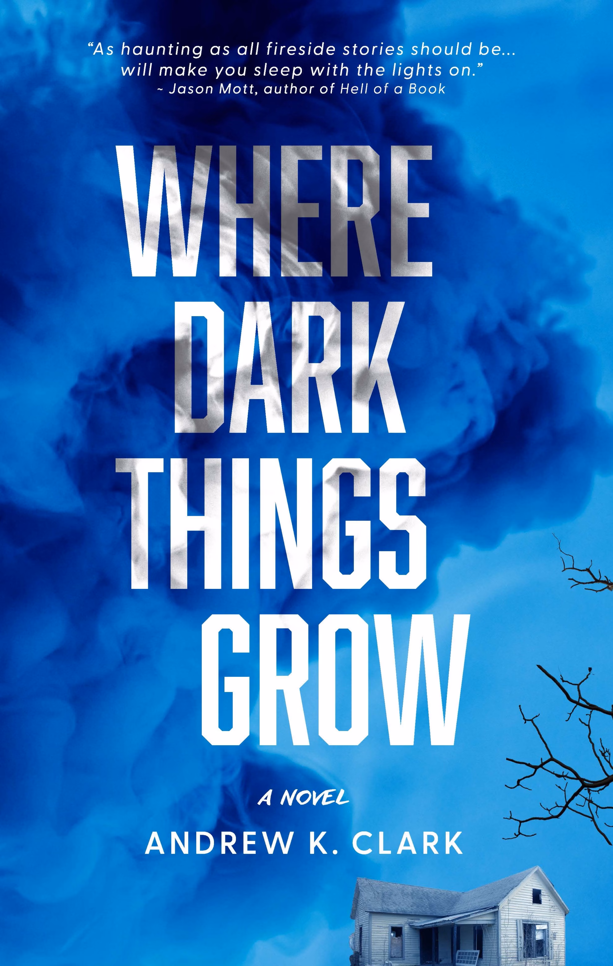 ‘Where Dark Things Grow’ by Andrew K. Clark: a derelict farmhouse and bare branches beneath billowing smoke.